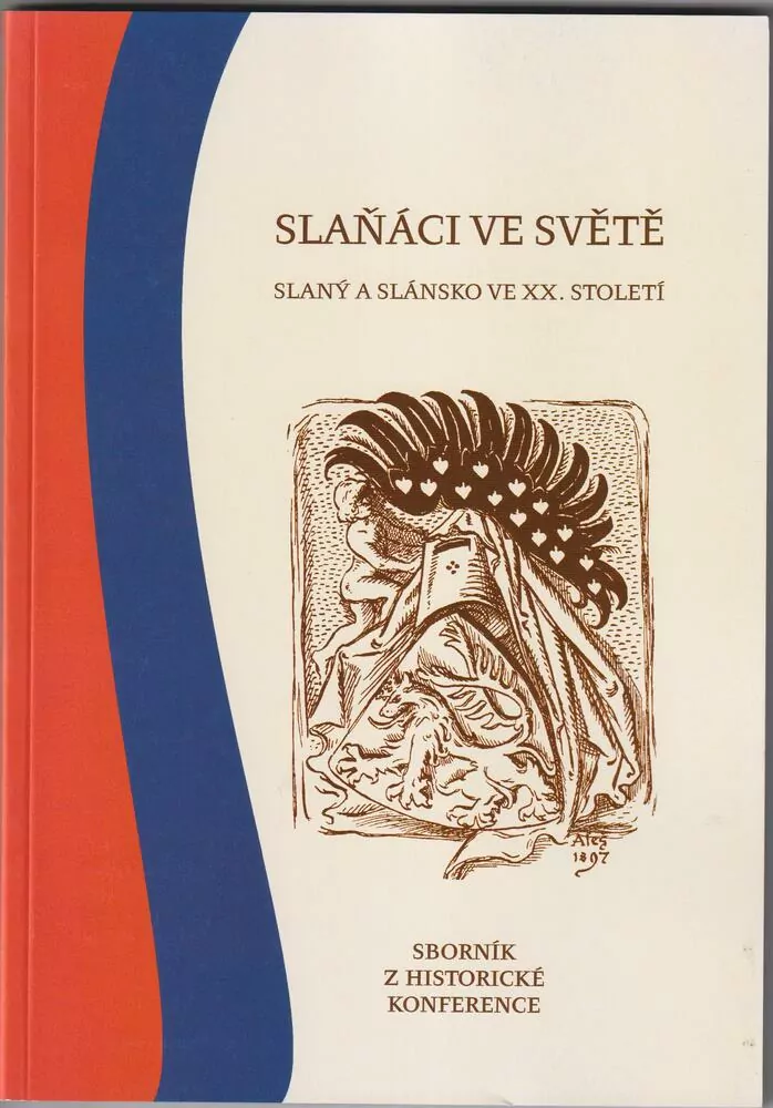 SLAŇÁCI VE SVĚTĚ , Slaný a Slánsko ve XX.století, sborník z historické konference č.11