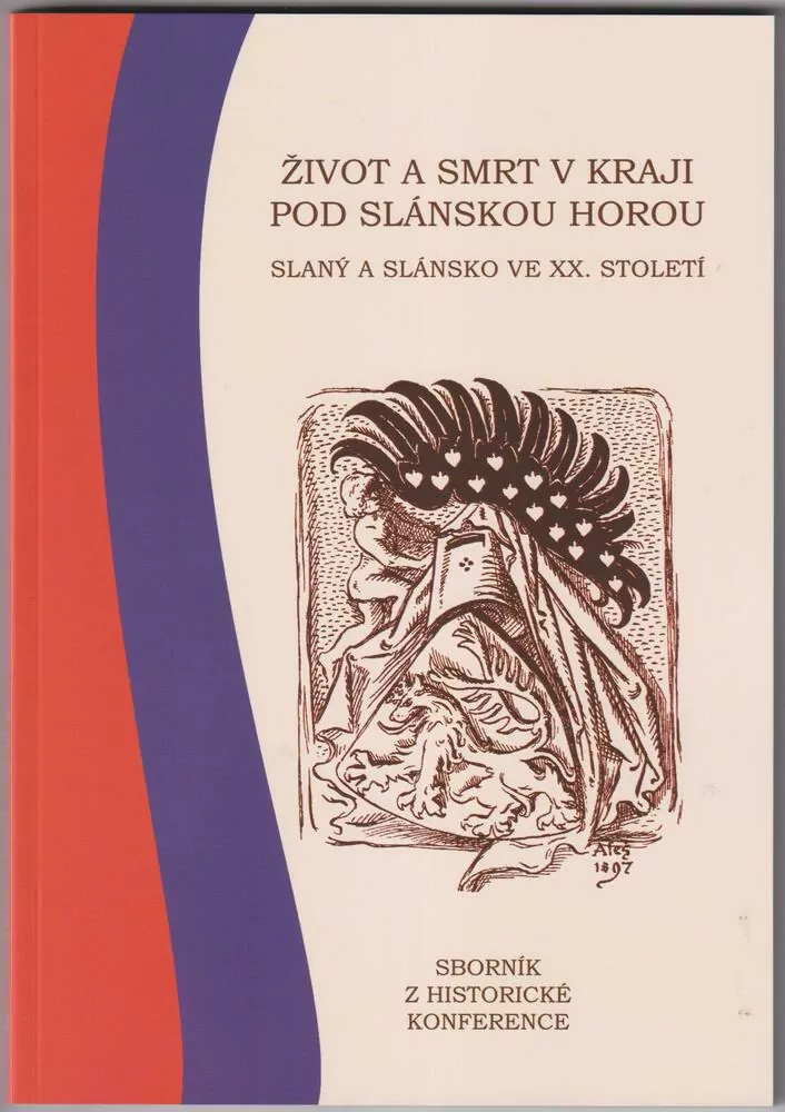 ŽIVOT A SMRT V KRAJI POD SLÁNSKOU HOROU, Slaný a Slánsko ve XX.století, sborník z historické konference č.13