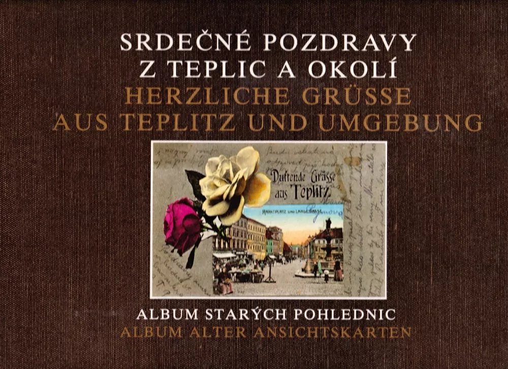 SRDEČNÉ POZDRAVY Z TEPLIC A OKOLÍ (HERZLICHE GRUSSE AUS TEPLITZ UND UMGEBUNG), album starých pohlednic