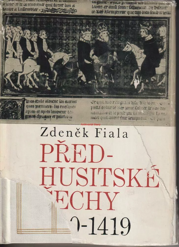 ZDENĚK FIALA - PŘEDHUSITSKÉ ČECHY 1310-1419 /Český stát pod vládou Lucemburků 1310-1419/
