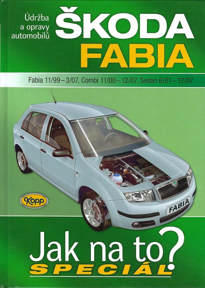 ŠKODA FABIA Jak na to? SPECIÁL Fabia 11/99-3/07, Combi 11/00-12/07, Sedan 6/01-12/07