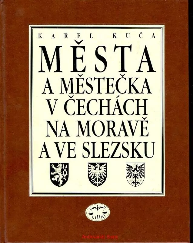 Karel Kuča Města a městečka v Čechách, na Moravě a ve Slezsku A-G (I. díl)