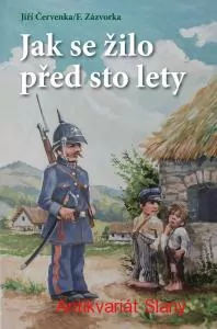 Jak se žilo před sto lety Napsal Jiří Červenka/František Zázvorka
