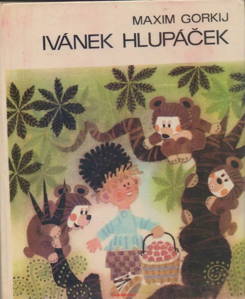 Maxim Gorkij /IVÁNEK HLUPÁČEK