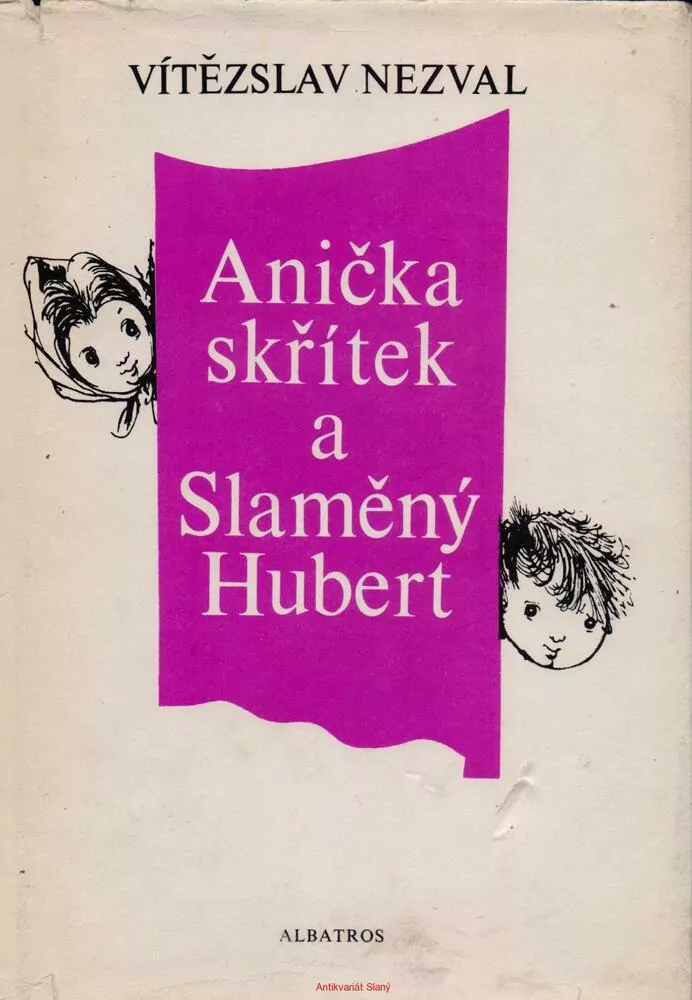 Vítězslav Nezval / ANIČKA SKŘÍTEK A SLAMĚNÝ HUBERT