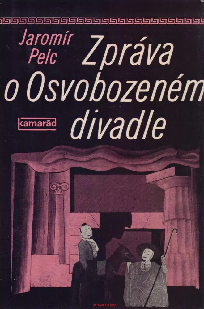 Jaromír Pelc / ZPRÁVA O OSVOBOZENÉM DIVADLE