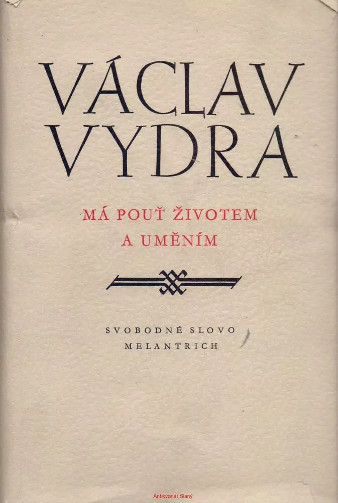 Václav Vydra / MÁ POUŤ ŽIVOTEM A UMĚNÍM