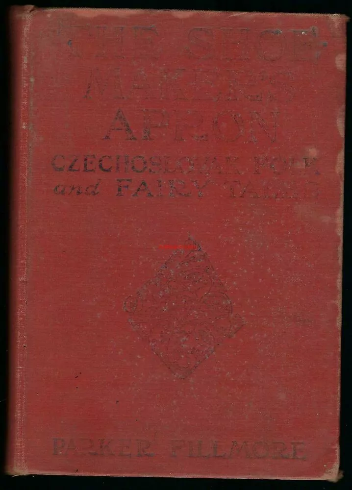 THE SHOEMAKER'S APRON- A Second Book of Czechoslovak Fairy Tales and Folk Tales - Parker FILLMORE