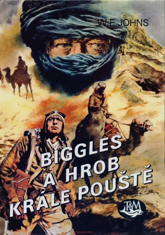 W. E. Johns / BIGGLES A HROB KRÁLE POUŠTĚ