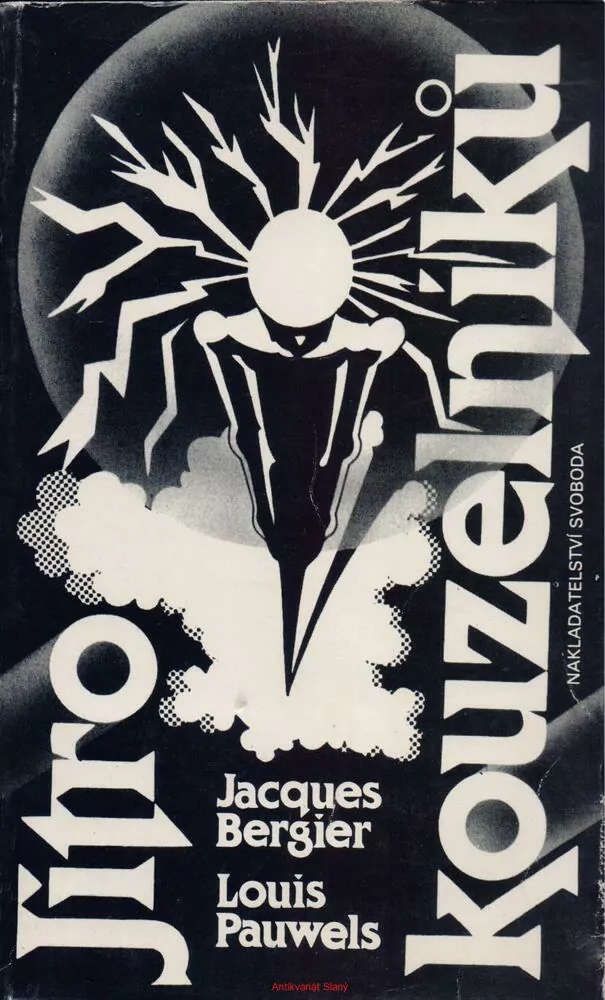 Jacques Bergier - Louis Pauwels / JITRO KOUZELNÍKŮ
