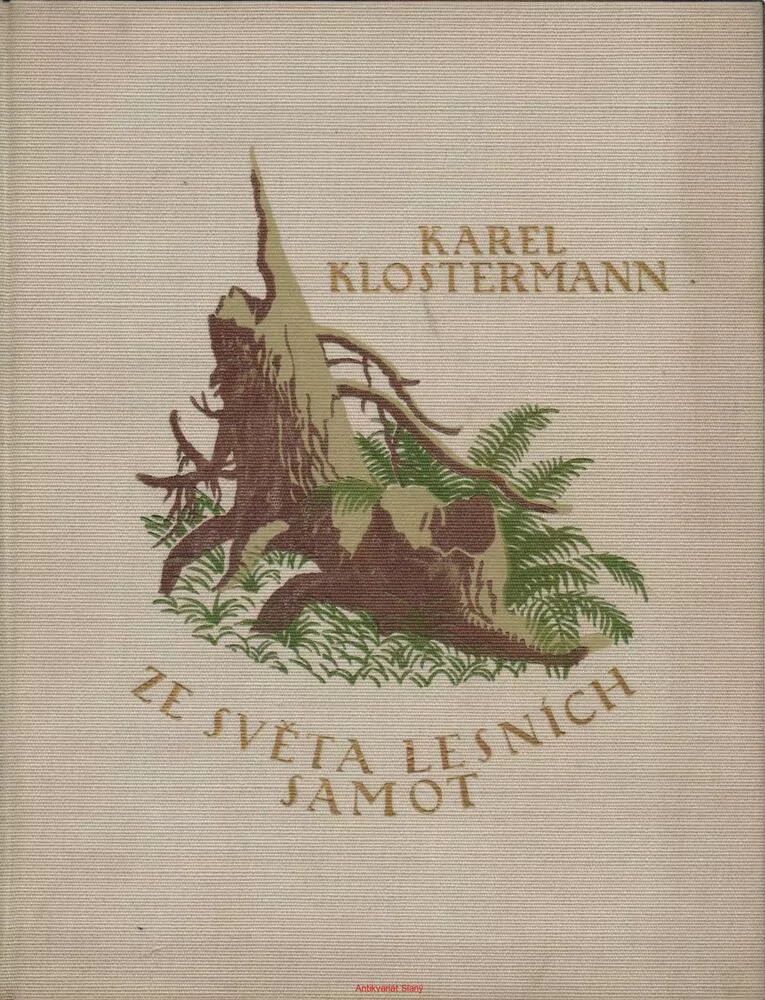 Karel Klostermann / ZE SVĚTA LESNÍCH SAMOT