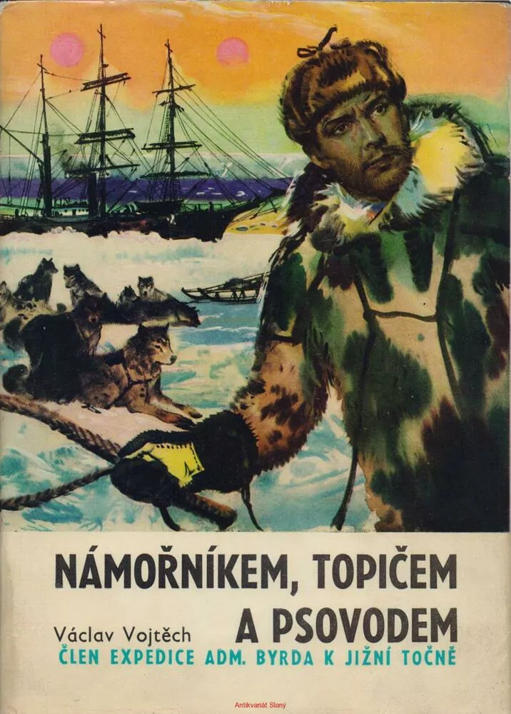 Václav Vojtěch / NÁMOŘNÍKEM, TOPIČEM A PSOVODEM - Zas jižním polárním kruhem