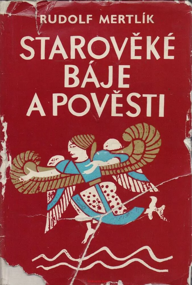 Rudolf Mertlík / STAROVĚKÉ BÁJE A POVĚSTI