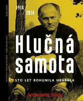 Hlučná samota 1914/2014: Sto let Bohumila Hrabala, obrazová kronika života a díla