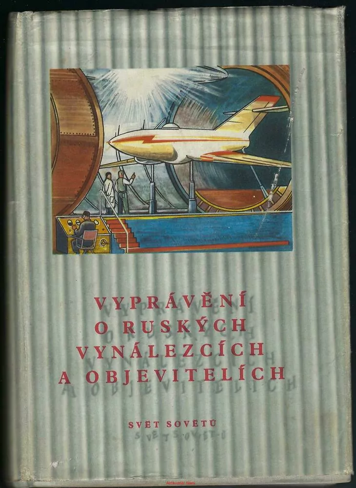 VYPRÁVĚNÍ O RUSKÝCH VYNÁLEZCÍCH A OBJEVITELÍCH, napsali V.Bolchovitnov, A,Bujanov, G.Ostroumov, V.Zacharčenko. ilustrace D.Foll