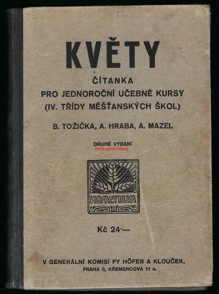 KVĚTY čítanka pro jednoroční učebné kursy (IV. třídy měšťanských škol), B.Tožička, A.Hraba, A.Mazel