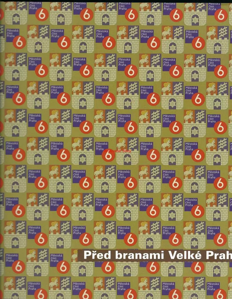 PŘED BRANAMI VELKÉ PRAHY, Městská část Praha 6, obrazový průvodce územím Prahy 6 před rokem 1920