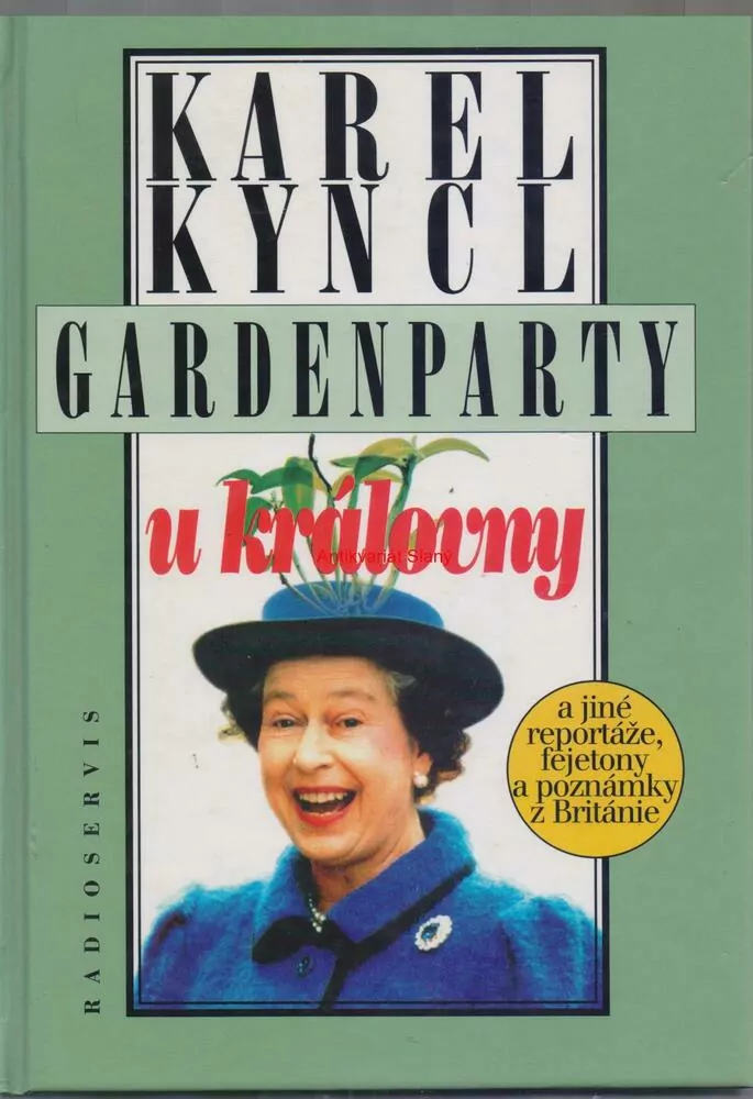 GARDEN PARTY U KRÁLOVNY a jiné reportáže, fejetony a poznámky z Británie - Karel KYNCL