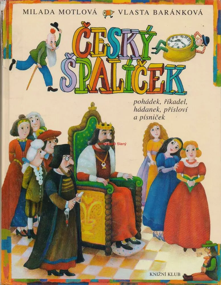 ČESKÝ ŠPALÍČEK pohádek, říkadel, hádanek, přísloví a písniček - M. MOTLOVÁ, V. BARÁNKOVÁ