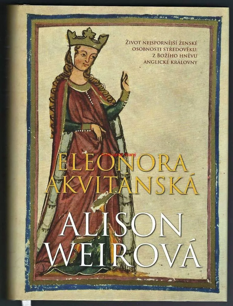 ELEONORA AKVITÁNSKÁ - Alison WEIROVÁ
