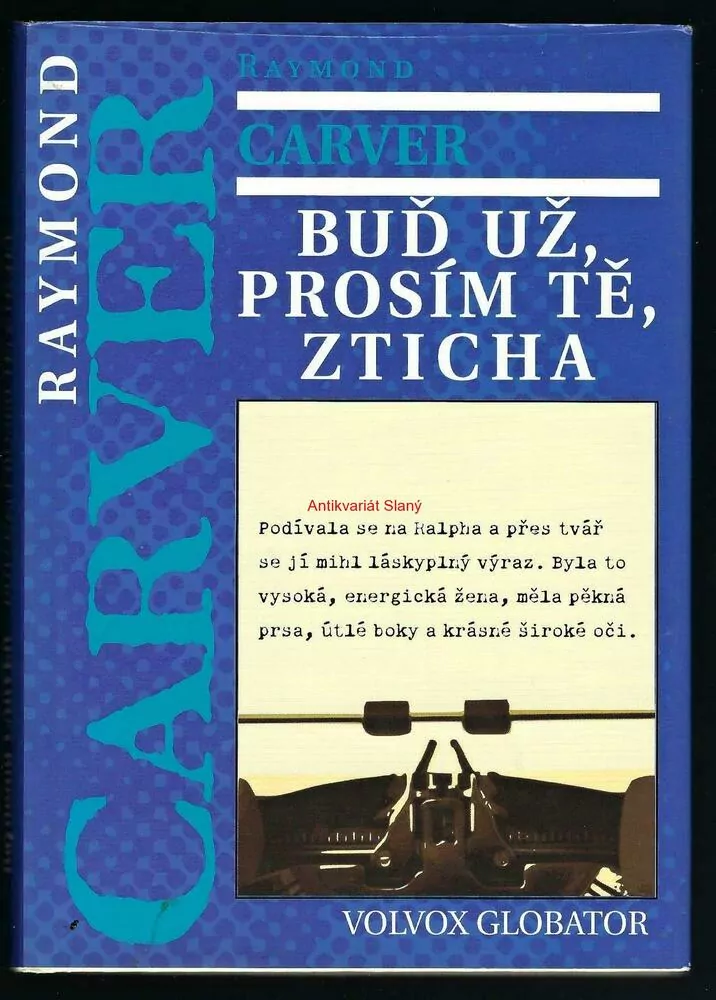 BUĎ UŽ, PROSÍM TĚ ZTICHA, Raymond CARVER
