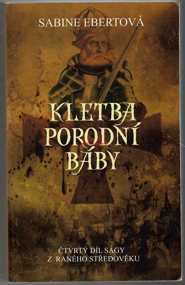 KLETBA PORODNÍ BÁBY - Sabine EBERTOVÁ (4.díl ságy z raného středověku), Freiberg 1189