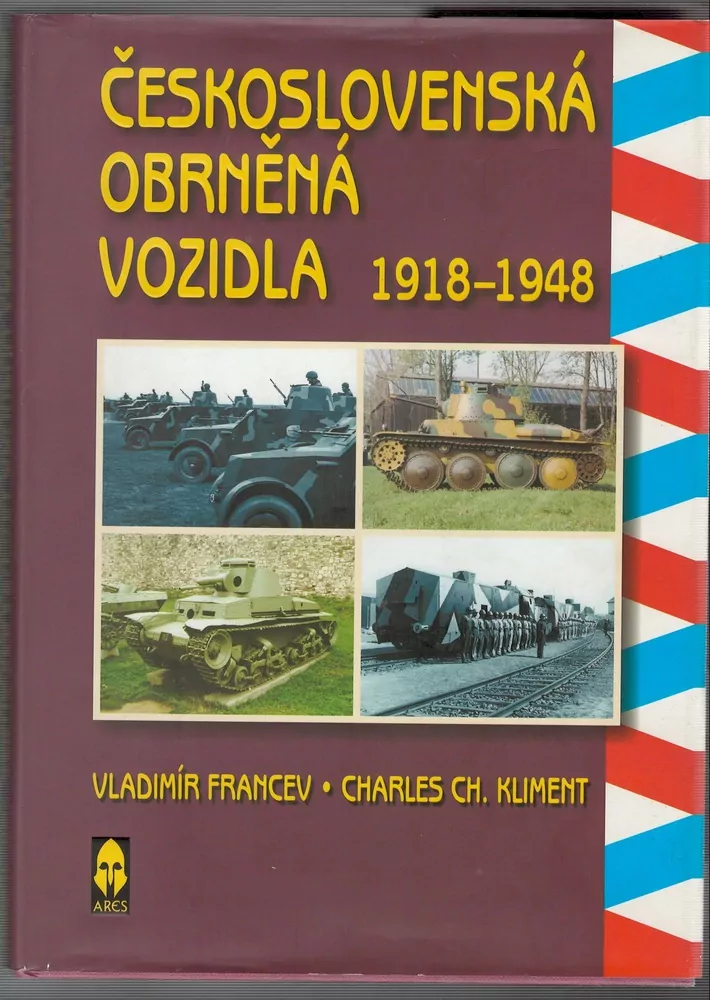 ČESKOSLOVENSKÁ OBRNĚNÁ VOZIDLA 1918-1948, Vladimír FRANCEV, Charles Ch.KLIMENT