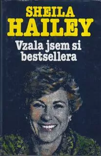 SHEILA HAILEY - VZALA JSEM SI BESTSELLERA