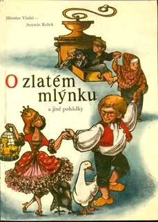 M. Vízdal - A. Robek - O zlatém mlýnku a jiné pohádky