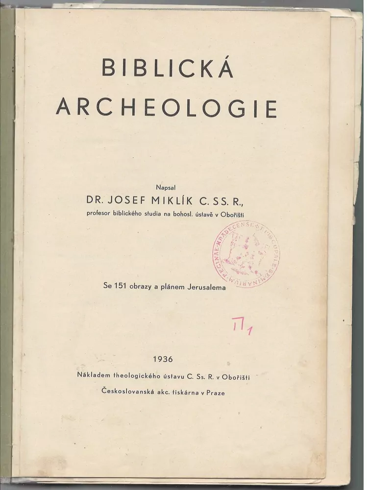 BIBLICKÁ ARCHEOLOGIE DR. JOSEF MIKLÍK C. SS. R., profesor biblického studia na bohosl. ústavě v Obořišti
