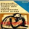 Alexandr Solženicyn - JEDEN DEN IVANA DĚNISOVIČE A JINÉ PRÓZY 