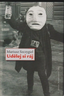 MARIUSZ SZCZYGIEL - UDĚLEJ SI RÁJ