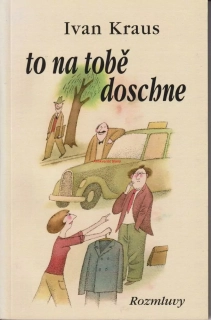 IVAN KRAUS - TO NA TOBĚ DOSCHNE