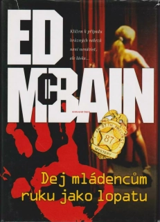 ED McBAIN - DEJ MLÁDENCŮM RUKU JAKO LOPATU