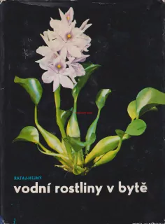 VODNÍ ROSTLINY V BYTĚ - K. RATAJ - S. HEJNÝ