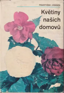 FRANTIŠEK JIRÁSEK - KVĚTINY NAŠICH DOMOVŮ