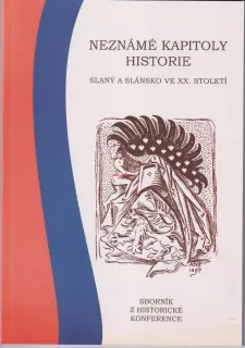 NEZNÁMÉ KAPITOLY HISTORIE, Slaný a Slánsko ve XX.století, sborník č.14