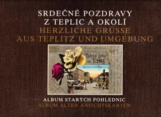 SRDEČNÉ POZDRAVY Z TEPLIC A OKOLÍ (HERZLICHE GRUSSE AUS TEPLITZ UND UMGEBUNG), album starých pohlednic
