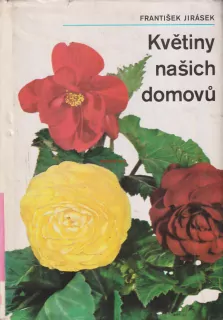 FRANTIŠEK JIRÁSEK - KVĚTINY NAŠICH DOMOVŮ