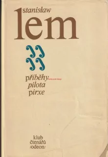 STANISLAV LEM - PŘÍBĚHY PILOTA PIRXE