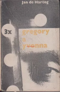 JAN DE HARTOG - TŘIKRÁT GREGORY A YVONNA