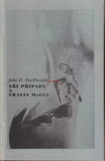 JOHN D. MACDONALD - TŘI PŘÍPADY A TRAVIS McGEE