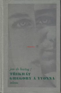 JAN DE HARTOG - TŘIKRÁT GREGORY A YVONNA