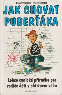 HANA PRIMUSOVÁ, IVANA VAJNEROVÁ - JAK CHOVAT PUBERŤÁKA