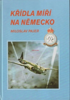 MILOSLAV PAJER - KŘÍDLA MÍŘÍ NA NĚMECKO