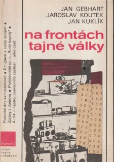 JAN GEBHART, JAROSLAV KOUTEK, JAN KUKLÍK - NA FRONTÁCH TAJNÉ VÁLKY