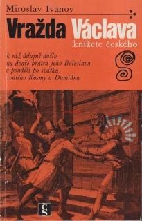MIROSLAV IVANOV - VRAŽDA VÁCLAVA, KNÍŽETE ČESKÉHO