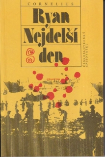 CORNELIUS RYAN - NEJDELŠÍ DEN