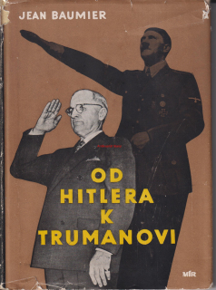 JEAN BAUMIER - OD HITLERA K TRUMANOVI