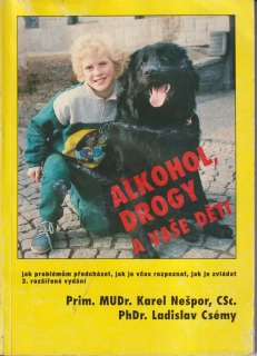 KAREL NEŠPOR, LADISLAV CSÉMY - ALKOHOL, DROGY A VAŠE DĚTI
